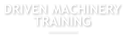 DRIVEN MACHINERY TRAINING